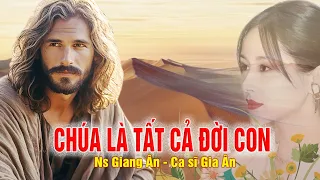 Chúa là tất cả đời con..bài thánh ca nghe hoài không thấy chán..ca sĩ Gia Ân cover mới nhất