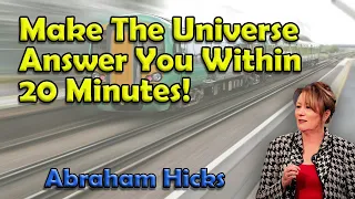 Abraham Hicks - Make The Universe Answer You Within 20 Minutes | Law of Attraction