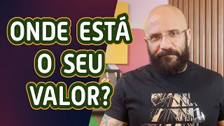 ONDE ESTÁ O SEU VALOR? | Marcos Lacerda, psicólogo