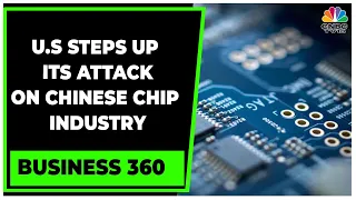 U.S. Targets Chinese Chip Industry, Apple Freezes Use Of YMTC Chips | Business 360 | CNBC-TV18