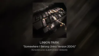 Linkin Park - Somewhere I Belong (Intro Version 2004) [STUDIO VERSION]