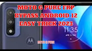 MOTO G PURE FRP BYPASS ANDROID 12 WITHOUT PC EASY TRICK 2023