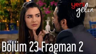 Yeni Gelin 23. Bölüm 2. Fragman