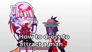 | HOW TO DRESS TO ATTRACT A MAN💅 | gacha x countryhumans