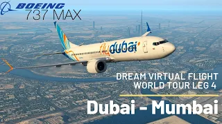 Flydubai | Dubai (DXB) ✈ Mumbai (BOM) | B737 MAX 8 | Dream Virtual Flight World Tour Leg 4