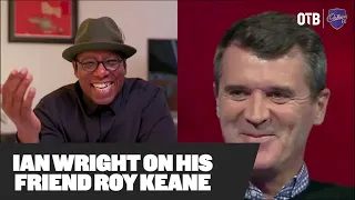 Ian Wright on Roy Keane | 'No banter bollocks!' | Why Roy should manage | Friendship with MUFC star