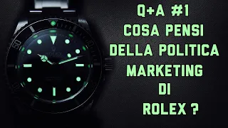 Q&A #1 | Cosa penso della politica marketing di Rolex?
