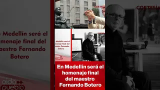 Oido Pueblo En Medellín Será El Homenaje Final Del Maestro Fernando Botero