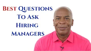 BEST QUESTIONS TO ASK HIRING MANAGERS IN A JOB INTERVIEW (AND WHY?)