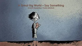 A Great Big World – Say Something (Lyrics / CZ Překlad)