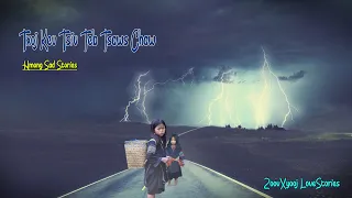 Kev tsiv teb tsaws chaws | hmong sad stories #ZoovXyooj #hmongstories 1/7/2022