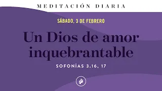 Un Dios de amor inquebrantable – Meditación Diaria