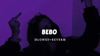 Bebo (SLOWED + REVERB) || Chill Vibes