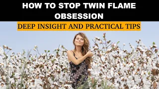 How to stop obsessing over your Twin Flame: Deep Insight and Practical Tips #mind #emotions #soul
