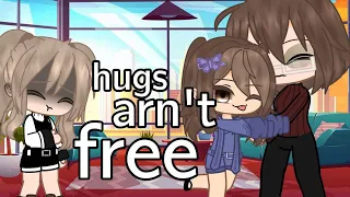 ||Hugs aren't free||Gacha meme||