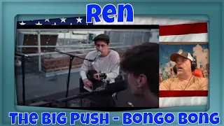 The Big Push - Bongo Bong (Manu Chao cover) - REACTION - Ren Ren Ren! best hang out ive seen! lol