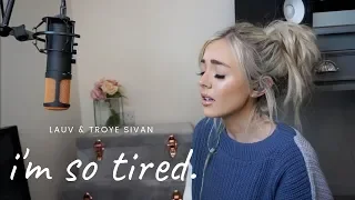 Lauv & Troye Sivan – ​i'm so tired | Cover