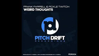 FickleTwitch, Frank Farrell - Weird Thoughts [Pitch Drift Records]