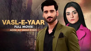 Vasl-e-Yaar (واصل یار) | Full Movie | Sarah Khan, Agha Ali, Zalay | A Story of Betrayal | C4B1G