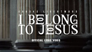 Brooke Ligertwood - I Belong to Jesus (Dylan’s Song) [Lyric Video]