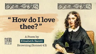 How do I love thee? || By Elizabeth Barrett Browning (Sonnet 43)