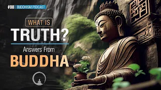 Buddhism Podcast | What is Truth? Answers From Buddha