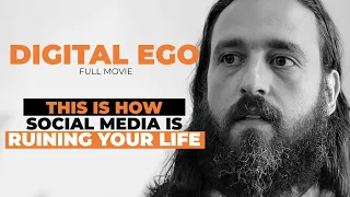 Digital Ego: Undoing the Damage of the Digital Age — Spiritual Documentary for the 21st Century