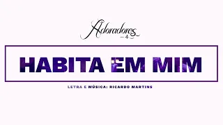 ADORADORES 4 - HABITA EM MIM (LYRIC VIDEO)