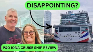 Now that P&O Iona is Cruising at Full Capacity was our Cruise a Disappointment?