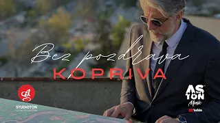 Kopriva - Bez pozdrava (Official video)