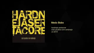 Hardneja Sertacore - Medo Bobo