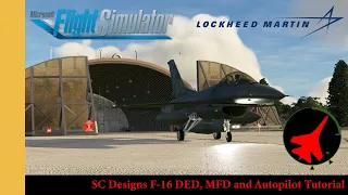 SC Designs F-16 DED, MFD and Autopilot Tutorial | MSFS | Microsoft Flight Simulator | *OUTDATED*