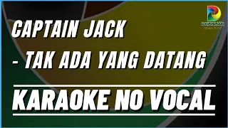 CAPTAIN JACK - TAK ADA YANG DATANG, Karaoke No Vocal