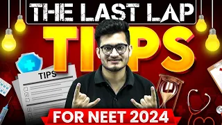 The Last Lap Tips for NEET 2024 🔥 How to Prepare in last Week 🎯