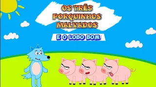 História Infantil - Os três Porquinhos Malvados e o Lobo Bom