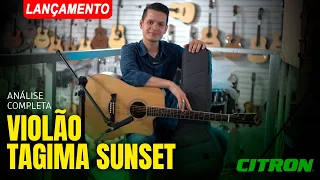 ANÁLISE COMPLETA - VIOLÃO TAGIMA SUNSET | LANÇAMENTO #TDT2023!