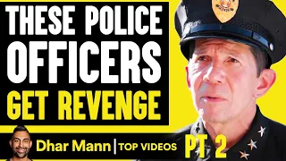 POLICE Officers Get REVENGE, What Happens Is Shocking PT 2 | Dhar Mann