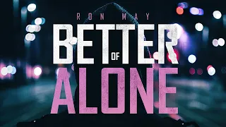 Ron May - Better Of Alone