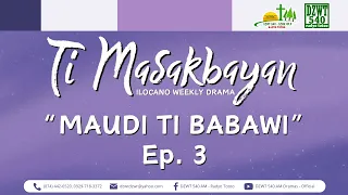 Ti Masakbayan - "Maudi ti Babawi" | Ep. 3 (May 8, 2024)