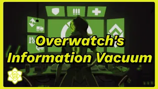 Overwatch's Information Vacuum