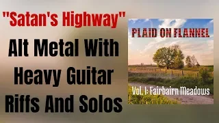 Plaid On Flannel - Satan's Highway [Alternative Metal With Heavy Guitar Riffs And Solos]