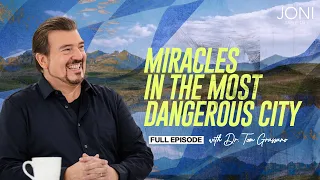 Miracles In The Most Dangerous City: Bringing Hope To A Once Forsaken Community with Tom Grassano