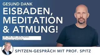 Kälte & Atmung als Lebenselixier - Auf den Spuren von Wim Hof! Matthias Wittfoth und Dr. Jörg Spitz