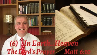 The Lord's Prayer: In Earth .. In Heaven No  6 (Matt. 6. 10)