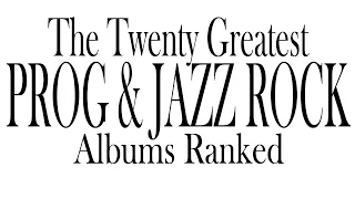 The 20 Greatest PROG & JAZZ ROCK Albums | Ranked