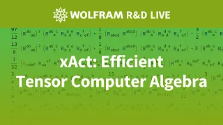 xAct: Efficient Tensor Computer Algebra: Live with the R&D team