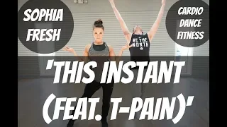 'This Instant (feat. T-Pain)' / Sophia Fresh / Cardio Dance Fitness / HIT THE FLOOR