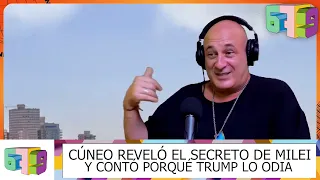 Cúneo reveló el secreto que tiene aterrado a Milei y contó porqué Trump lo odia