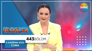 Didem Arslan Yılmaz'la Vazgeçme 443. Bölüm | 3 Haziran 2022