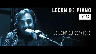 Leçon de piano n°32 :  Le loop du derviche